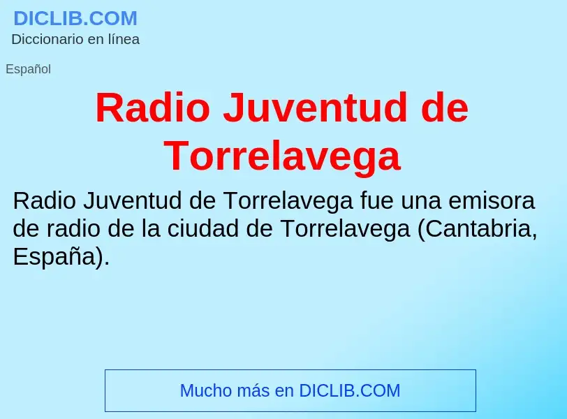 ¿Qué es Radio Juventud de Torrelavega? - significado y definición