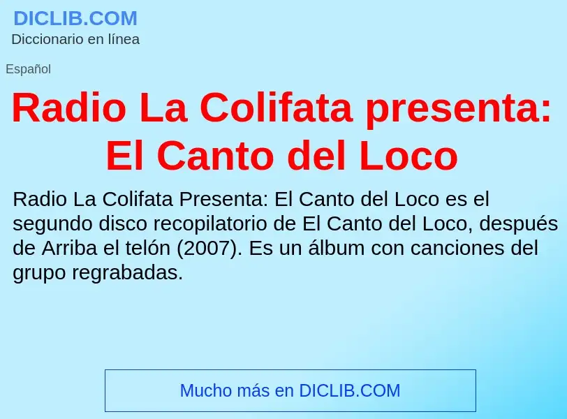 ¿Qué es Radio La Colifata presenta: El Canto del Loco? - significado y definición