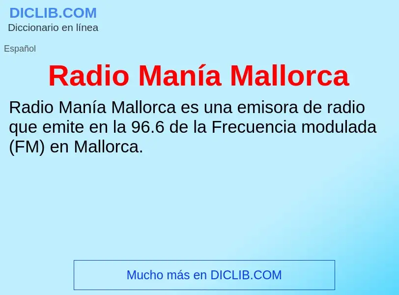 ¿Qué es Radio Manía Mallorca? - significado y definición