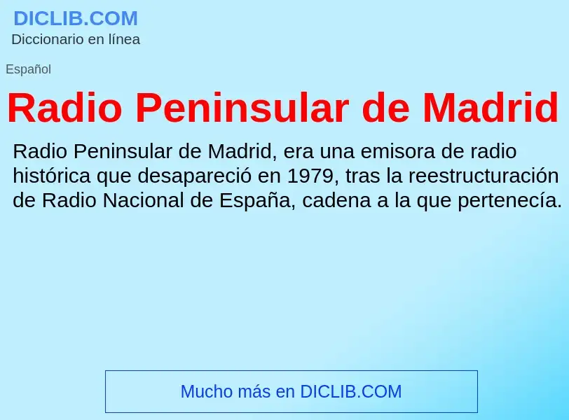 ¿Qué es Radio Peninsular de Madrid? - significado y definición