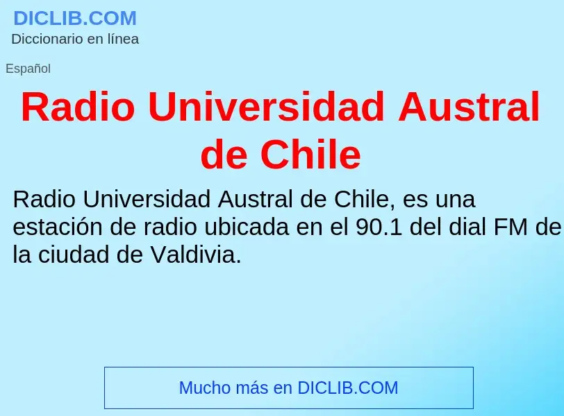 ¿Qué es Radio Universidad Austral de Chile? - significado y definición