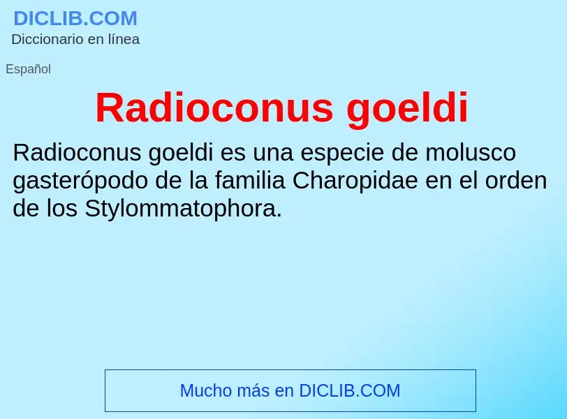 ¿Qué es Radioconus goeldi? - significado y definición