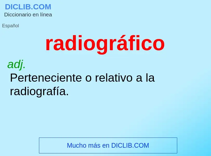 What is radiográfico - meaning and definition