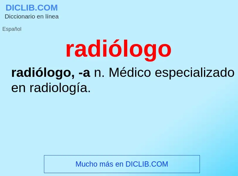 What is radiólogo - meaning and definition