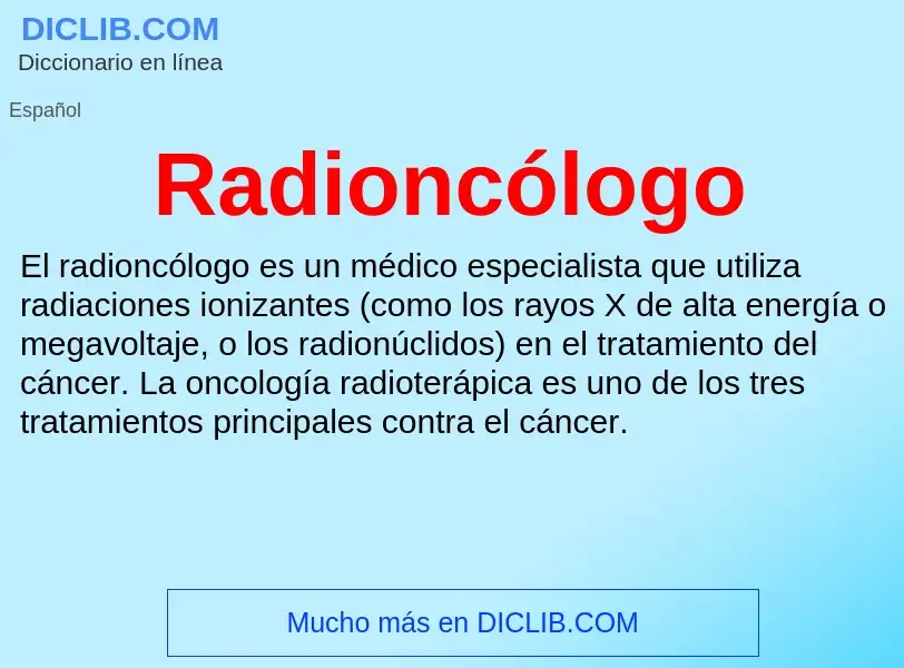 ¿Qué es Radioncólogo? - significado y definición