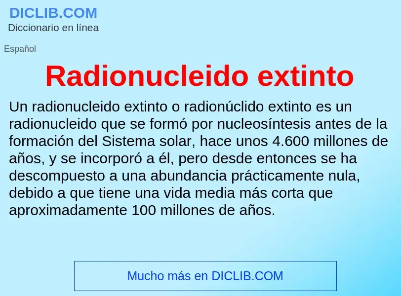 ¿Qué es Radionucleido extinto? - significado y definición