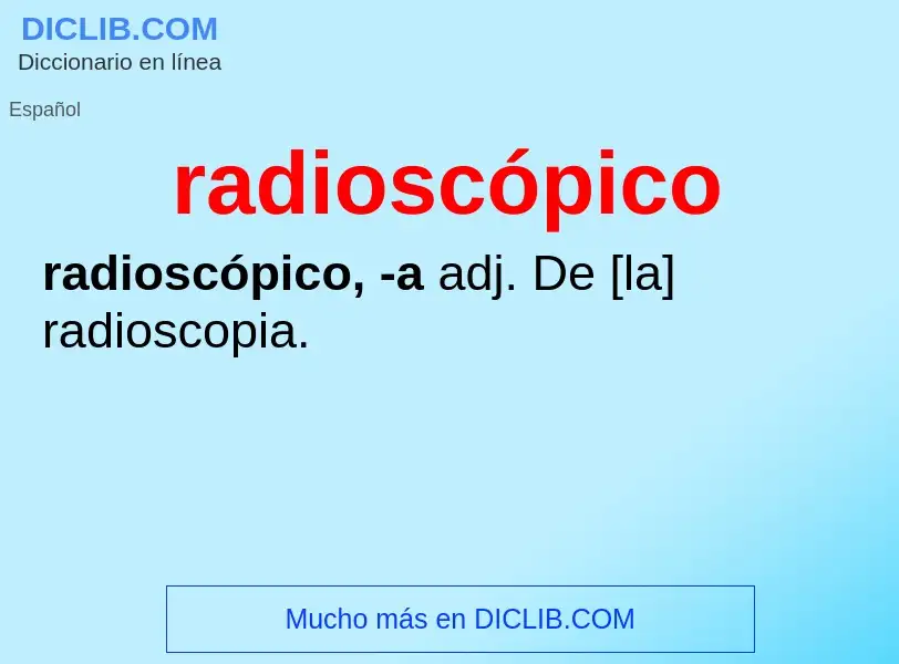 What is radioscópico - meaning and definition