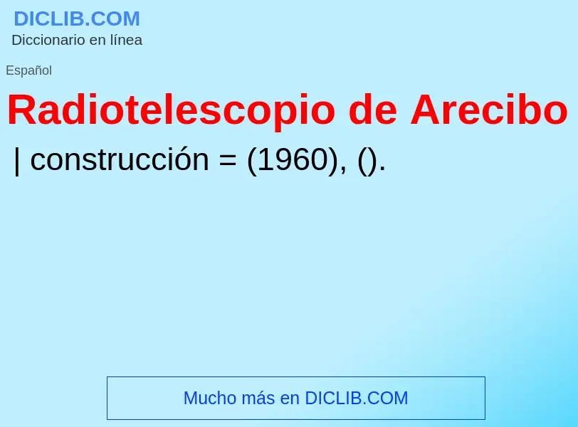 ¿Qué es Radiotelescopio de Arecibo? - significado y definición