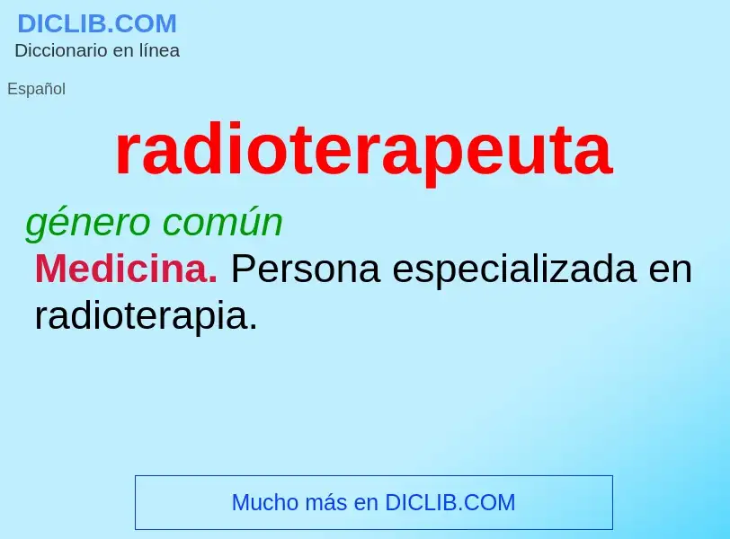 ¿Qué es radioterapeuta? - significado y definición