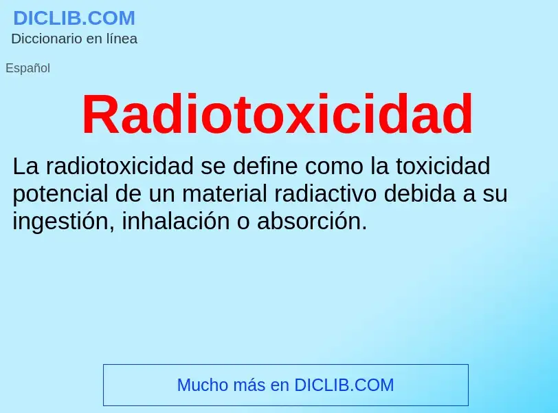 ¿Qué es Radiotoxicidad? - significado y definición