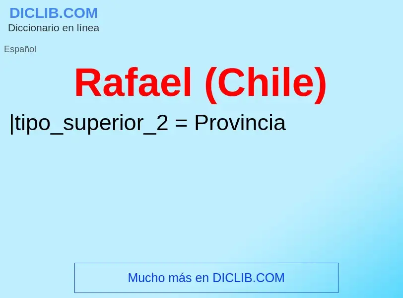 ¿Qué es Rafael (Chile)? - significado y definición