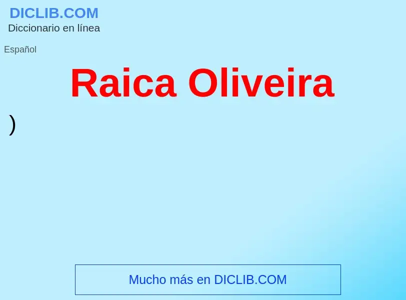 Что такое Raica Oliveira - определение