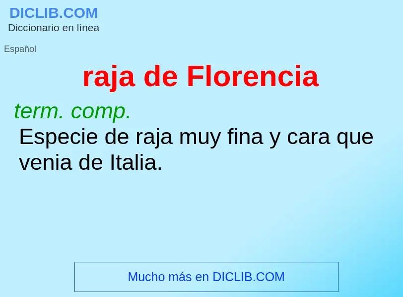 What is raja de Florencia - meaning and definition