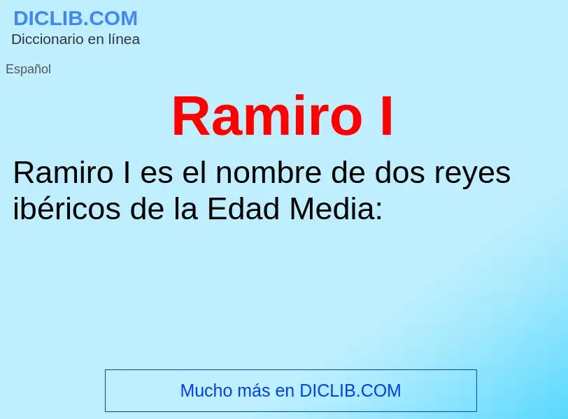 ¿Qué es Ramiro I? - significado y definición