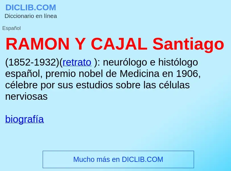 Wat is RAMON Y CAJAL Santiago - definition