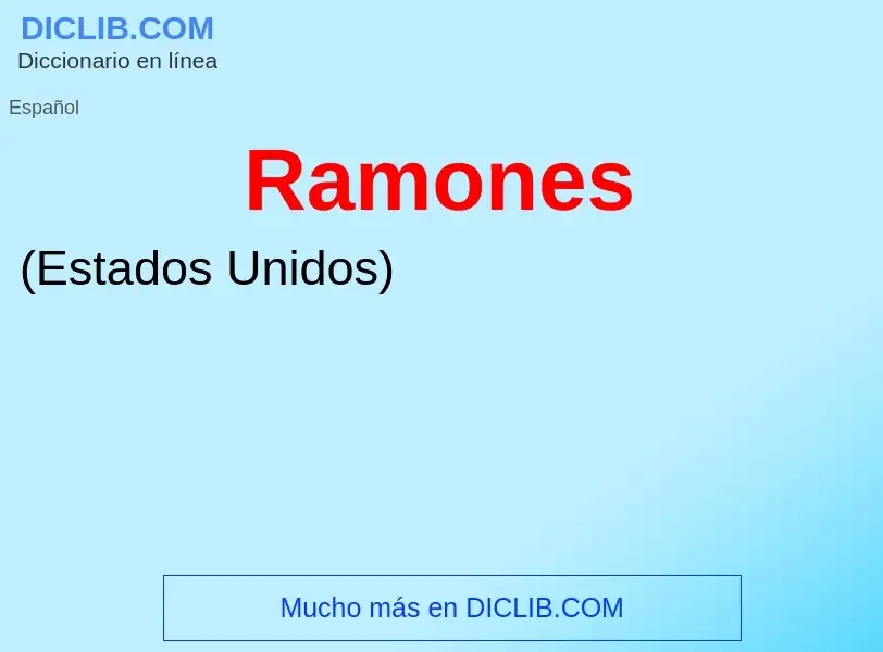 ¿Qué es Ramones? - significado y definición