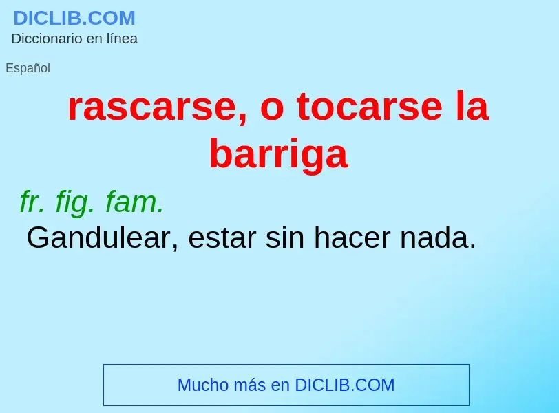 Wat is rascarse, o tocarse la barriga - definition