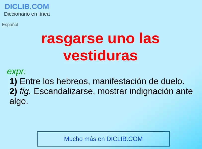 O que é rasgarse uno las vestiduras - definição, significado, conceito