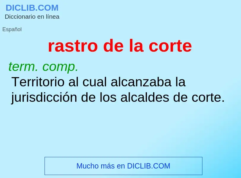 What is rastro de la corte - meaning and definition