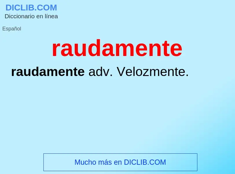 ¿Qué es raudamente? - significado y definición