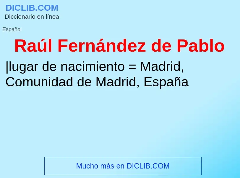 ¿Qué es Raúl Fernández de Pablo? - significado y definición