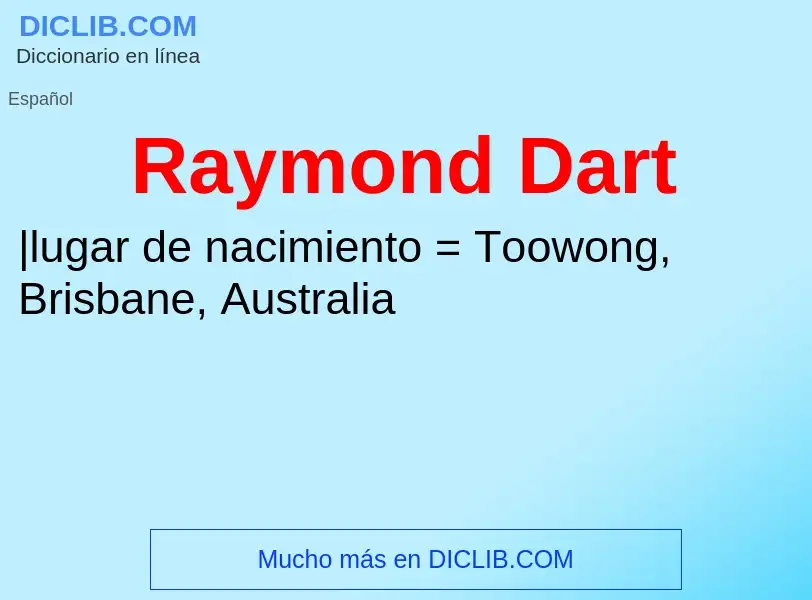 ¿Qué es Raymond Dart? - significado y definición