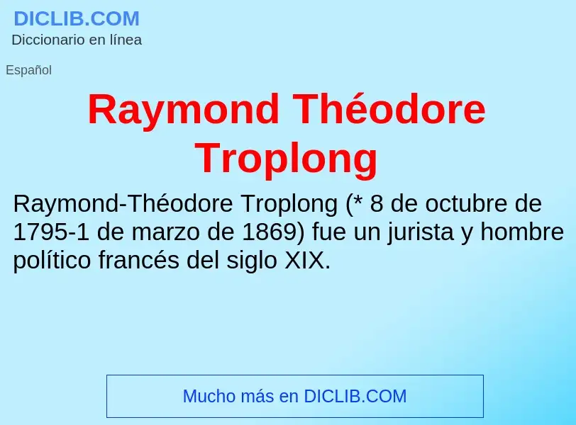 Что такое Raymond Théodore Troplong - определение