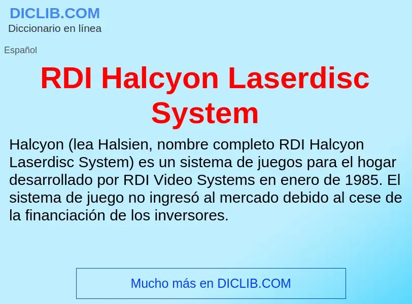 ¿Qué es RDI Halcyon Laserdisc System? - significado y definición