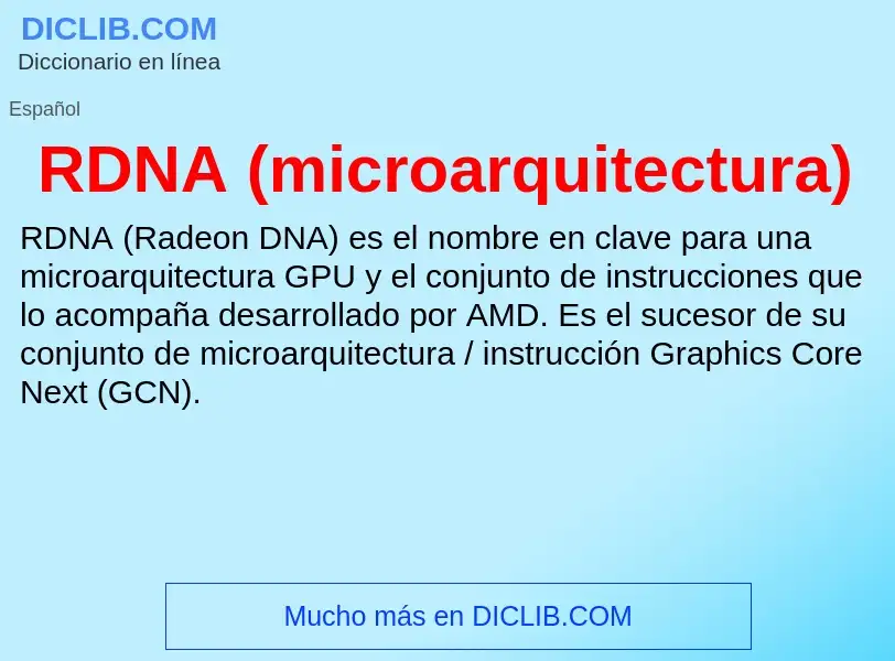 ¿Qué es RDNA (microarquitectura)? - significado y definición