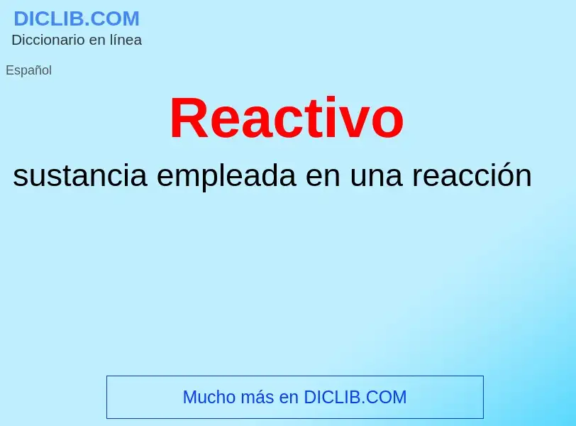 O que é Reactivo - definição, significado, conceito