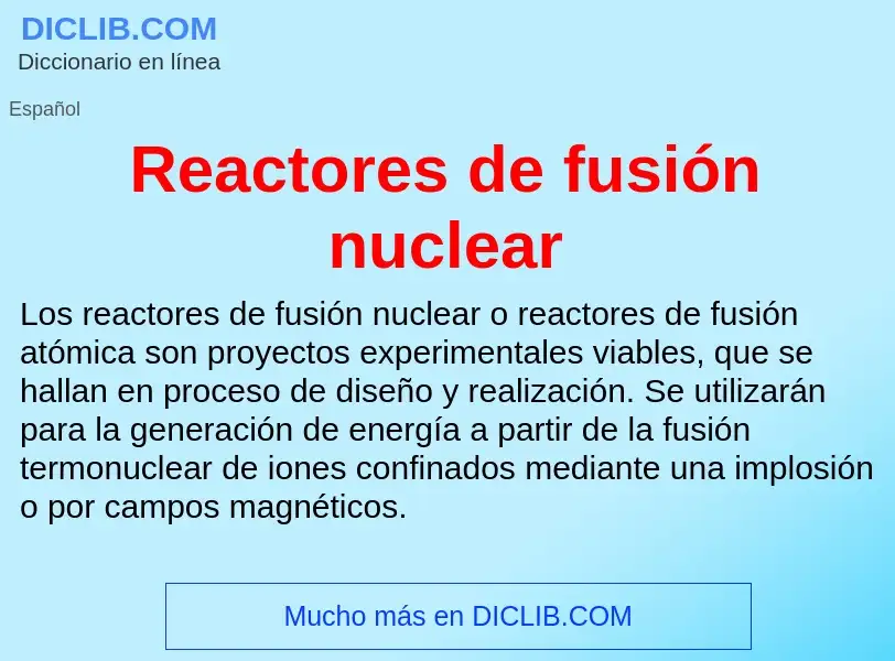 O que é Reactores de fusión nuclear - definição, significado, conceito