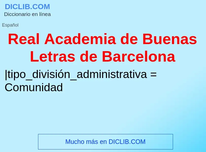 Che cos'è Real Academia de Buenas Letras de Barcelona - definizione