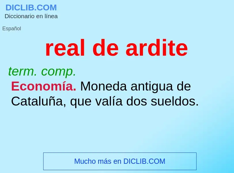 ¿Qué es real de ardite? - significado y definición