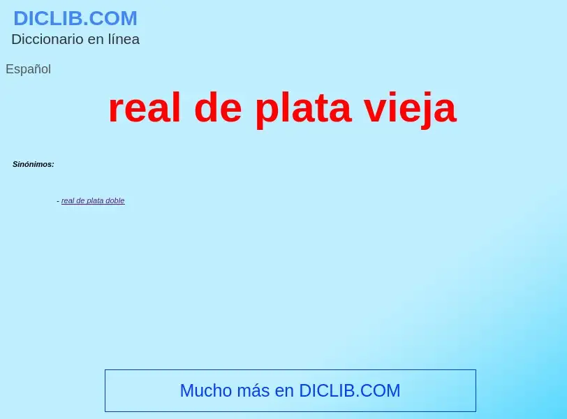 What is real de plata vieja - meaning and definition