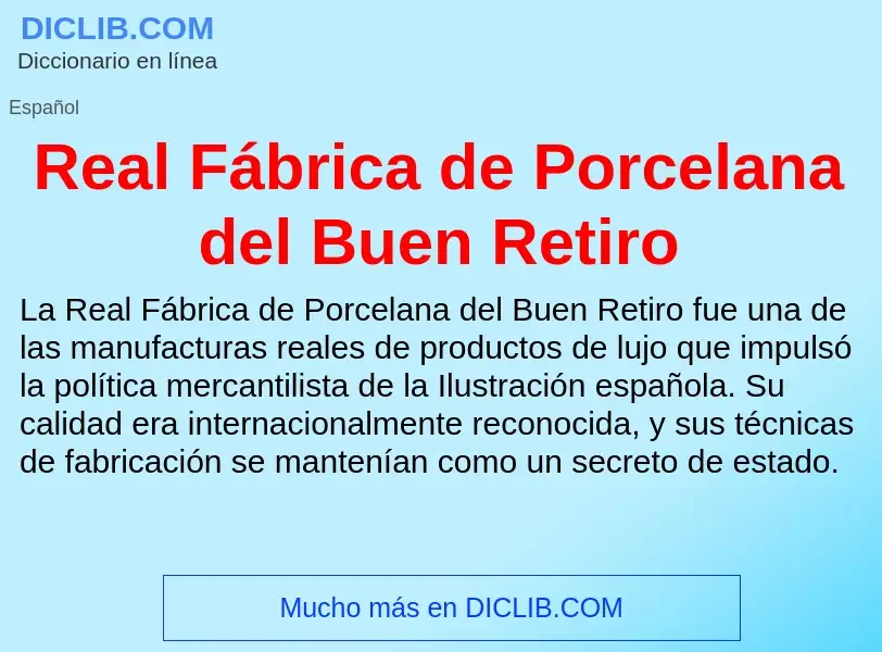 Что такое Real Fábrica de Porcelana del Buen Retiro - определение