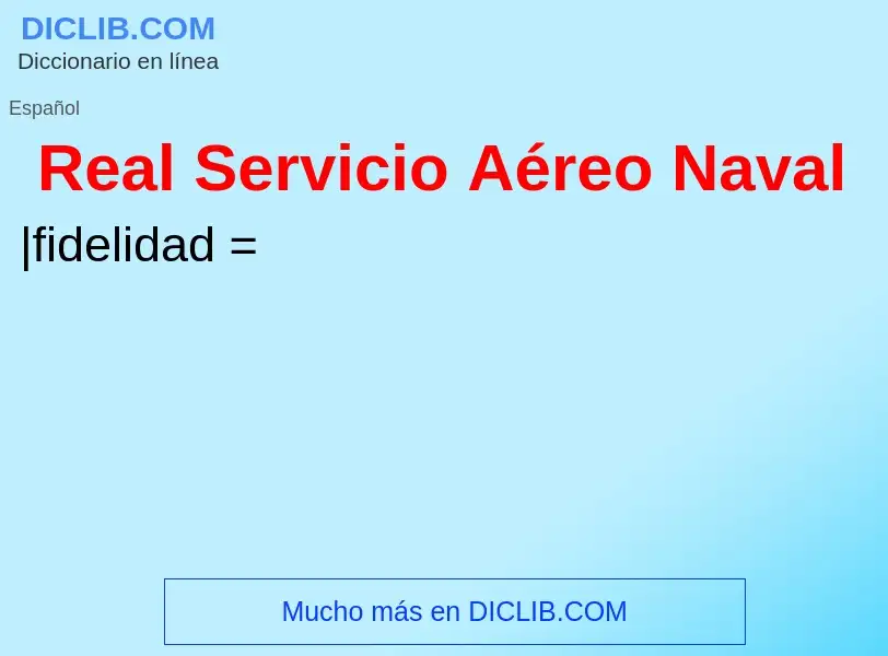 What is Real Servicio Aéreo Naval - meaning and definition