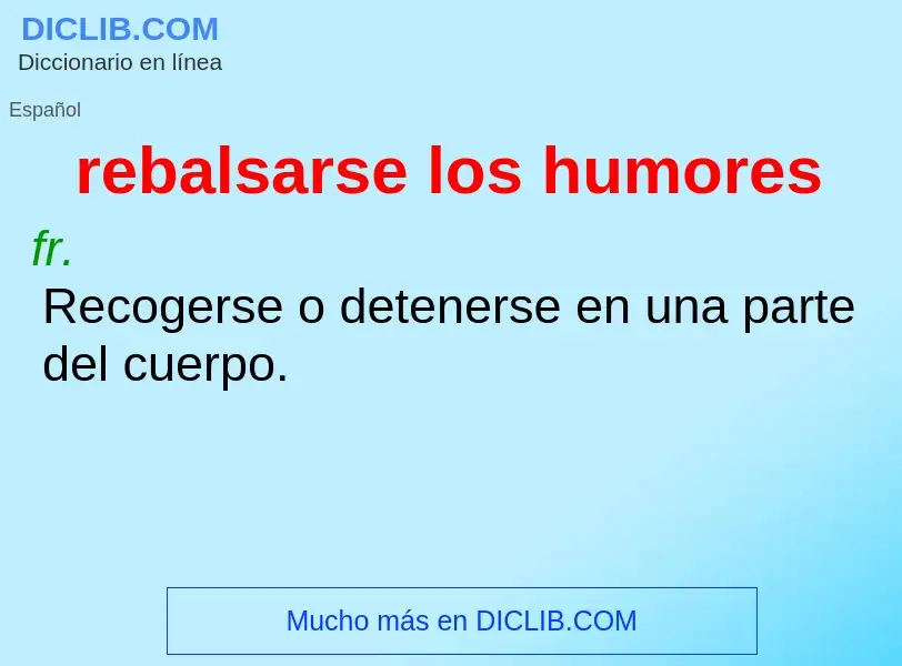 What is rebalsarse los humores - definition