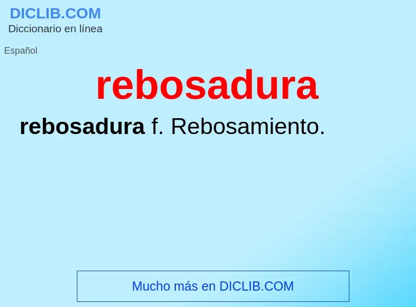 ¿Qué es rebosadura? - significado y definición