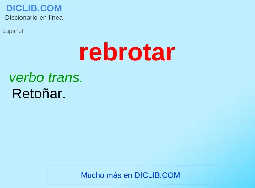 What is rebrotar - definition