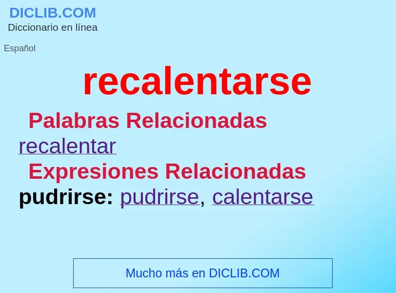 O que é recalentarse - definição, significado, conceito