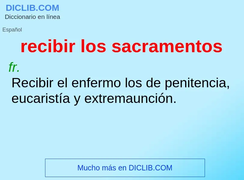 What is recibir los sacramentos - meaning and definition