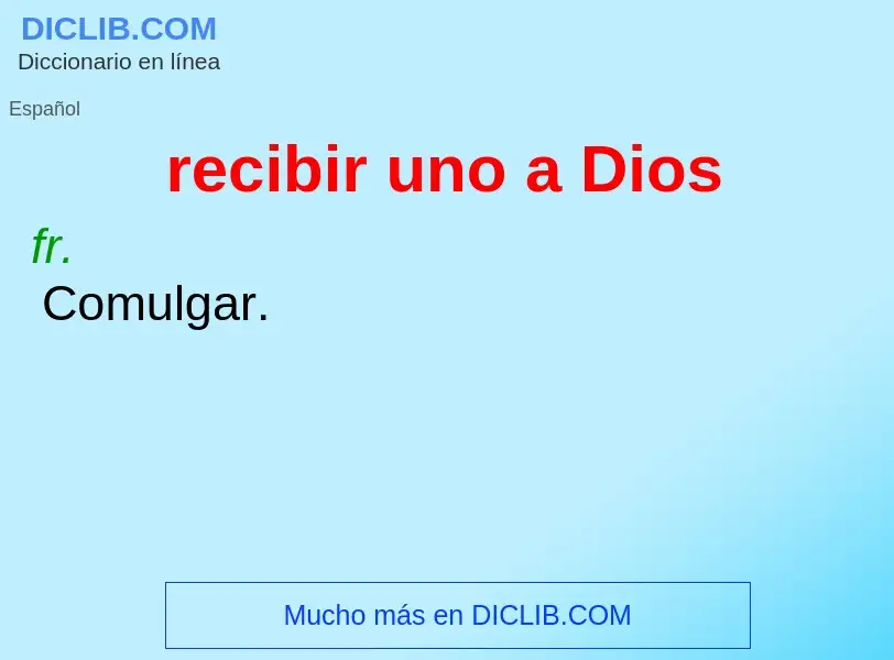 Che cos'è recibir uno a Dios - definizione