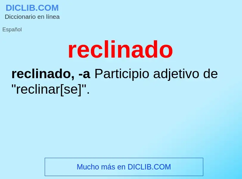 Wat is reclinado - definition