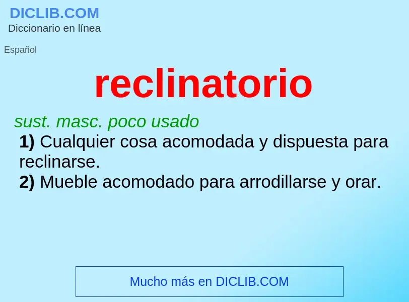 Was ist reclinatorio - Definition