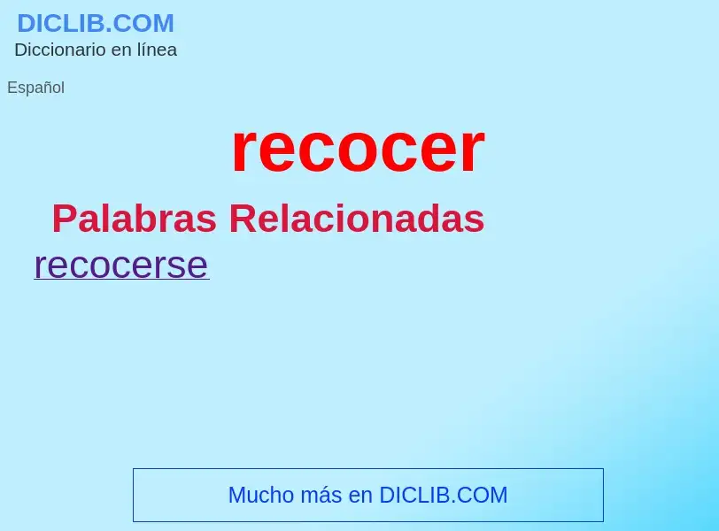 What is recocer - meaning and definition