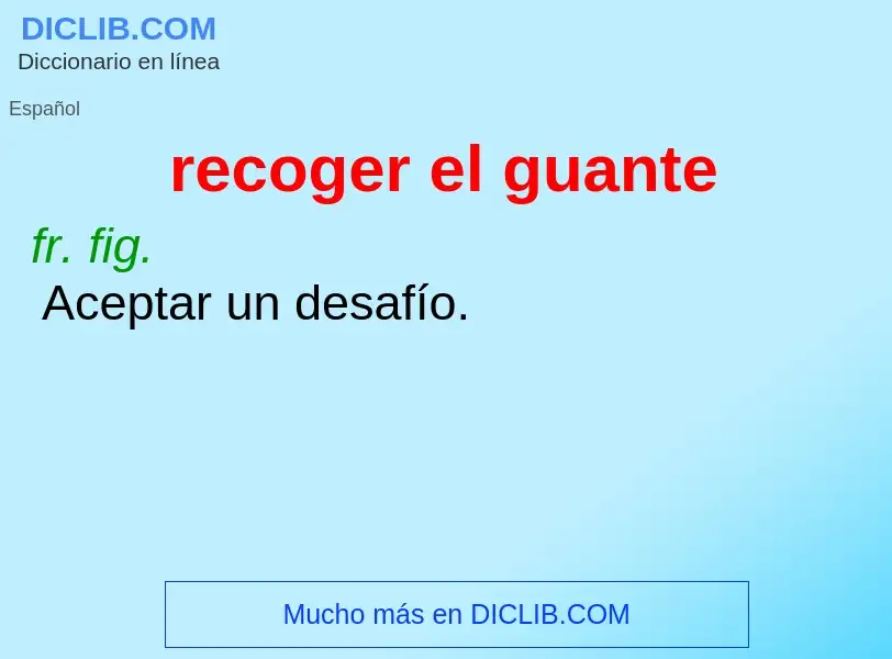 Was ist recoger el guante - Definition