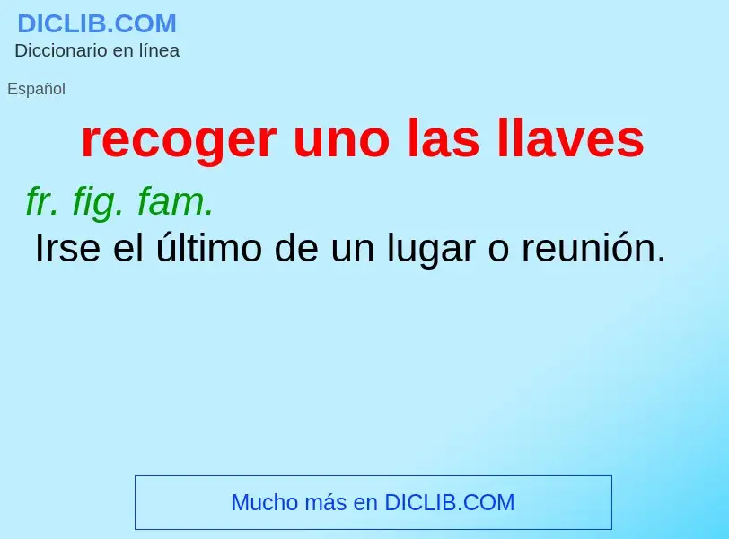 O que é recoger uno las llaves - definição, significado, conceito