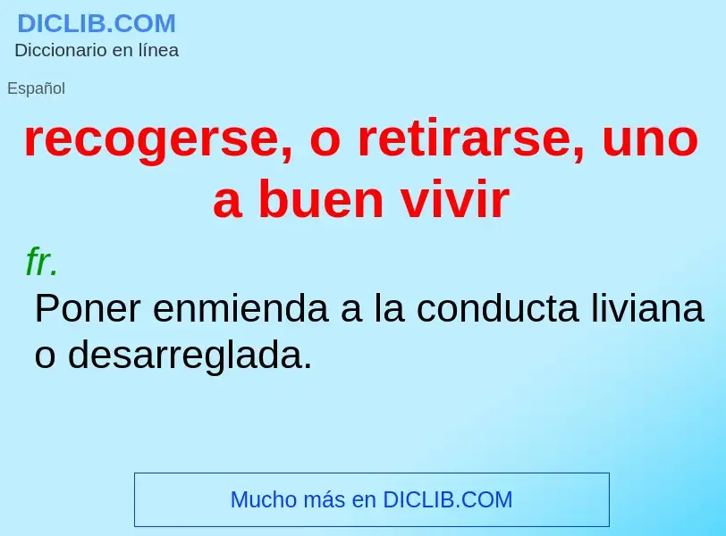 Was ist recogerse, o retirarse, uno a buen vivir - Definition