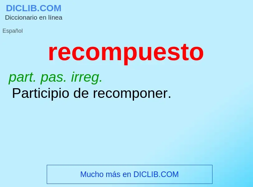 What is recompuesto - definition