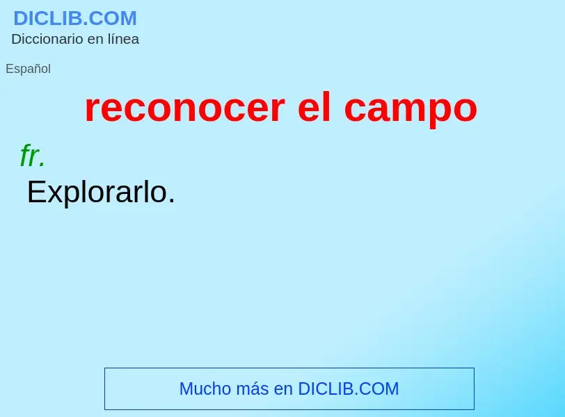 What is reconocer el campo - meaning and definition